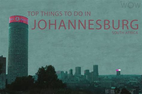 Top 6 Things To Do Johannesburg Africa Travel South Africa Travel