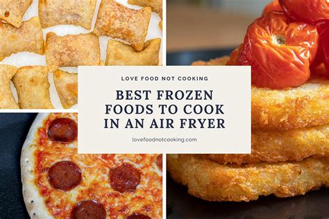 The air fryer is the best thing to happen to lovers of snack and convenience food since the microwave. Best Frozen Foods to Cook in an Air Fryer | Love Food Not ...