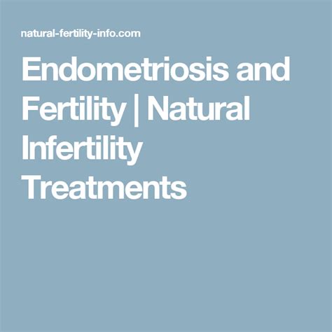 Endometriosis And Fertility Natural Infertility Treatments Natural Infertility
