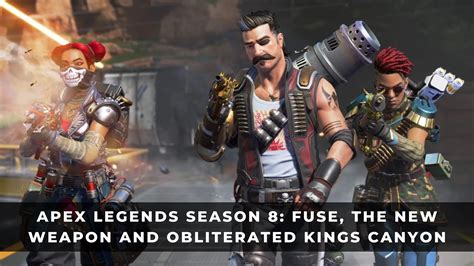 Apex Legends Season Fuse The New Weapon And Obliterated Kings Canyon KeenGamer