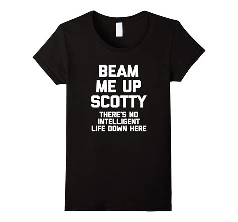 Beam Me Up Scotty T Shirt Funny Saying Sarcastic Movie Tv 4lvs