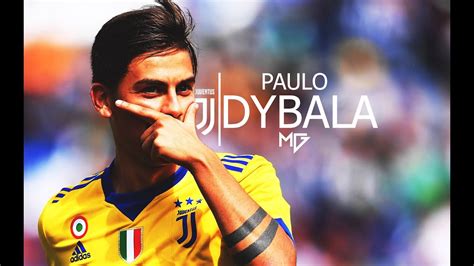 Paulo Dybala 2018 Skills And Goals Hd Youtube