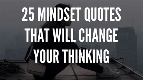 25 Mindset Quotes That Will Change Your Thinking