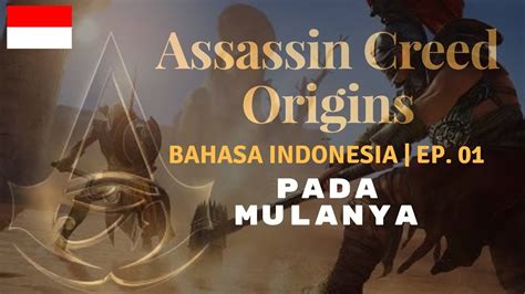 Assassins Creed Origins Bahasa Indonesia Ep 01 Pada Mulanya Youtube