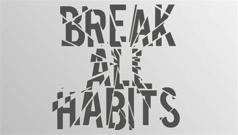 Break All Habits - TypeInspire