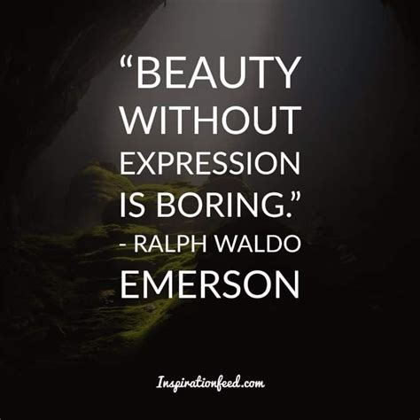 A Quote That Reads Beauty Without Expression Is Boring Ralph Walo Emersonon