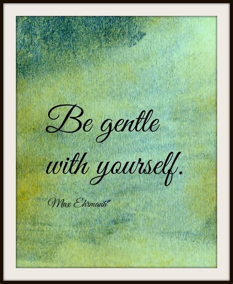 Be Gentle With Yourself Quote From Desiderata Max Ehrmann