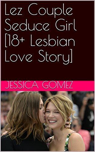 Lez Couple Seduce Girl By Jessica Gomez Goodreads