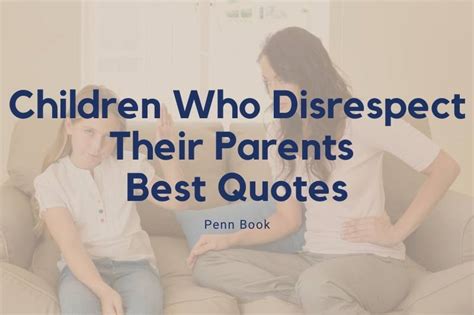 Best Children Who Disrespect Their Parents Quotes 2023