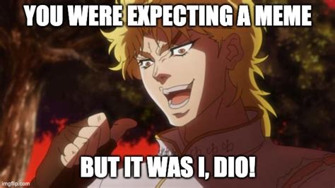 But It Was Me Dio Imgflip