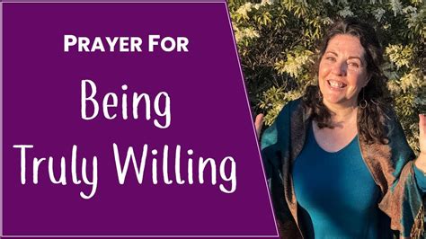 Prayer For Being Truly Willing Youtube