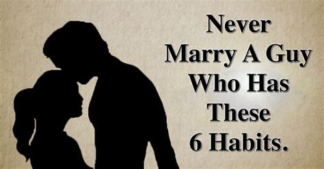 relationship coaches advise never marry a guy who has these 6 habits