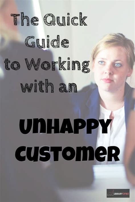 The Quick Guide To Working With An Unhappy Customer Library Of Biz