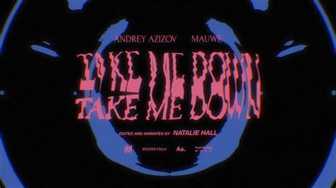 Take Me Down Andrey Azizov Mauwe Official Visual Youtube