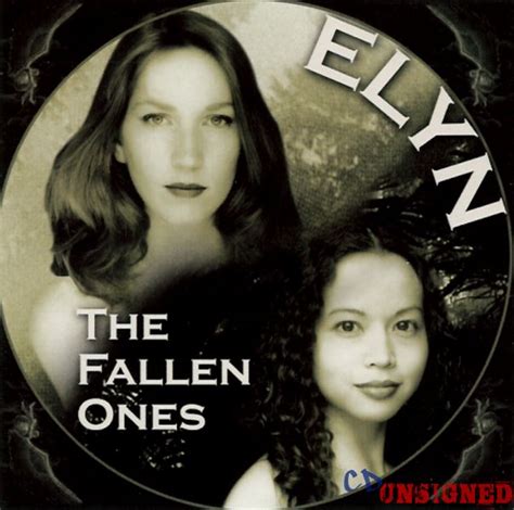 And we expect the younger ones to be better. Elyn - The Fallen Ones : Buy the CD from CD Unsigned