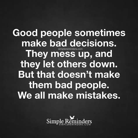 Good People Sometimes Make Bad Decisions Good People