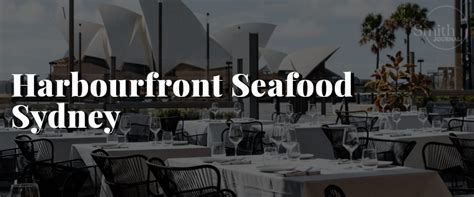 9 Of Sydneys Best Seafood Restaurants Visiting Australia