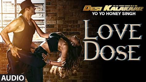 Exclusive Love Dose Full Audio Song Yo Yo Honey Singh Desi Kalakaar Honey Singh New Songs