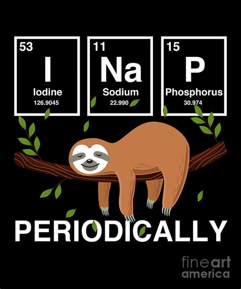 Funny Science Sloth I Nap Periodically Sloths Lovers Design Drawing By