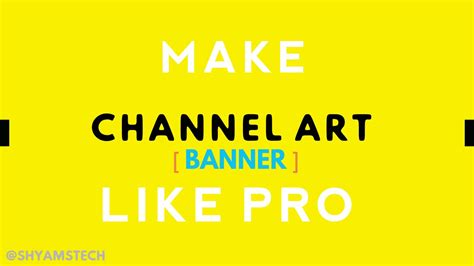 How To Make A Youtube Bannerchannel Art Like Pro Shyamstech Youtube