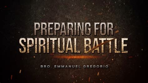 Preparing For Spiritual Battle Bro Emmanuel Gregorio Joy Fellowship
