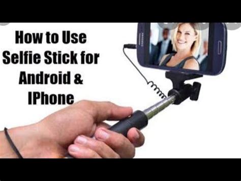 How To Use Selfie Stickmust Watch Youtube