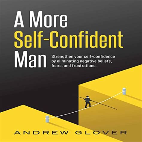 A More Self Confident Man Strengthen Your Self Confidence