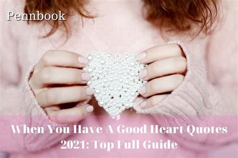 When You Have A Good Heart Quotes 2022 Top Full Guide Pbc