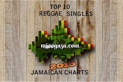 Top 10 Reggae Singles Jamaican Charts March 2015 Miss Gaza