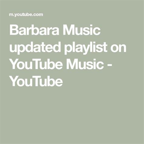 Barbara Music Updated Playlist On Youtube Music Youtube Playlist