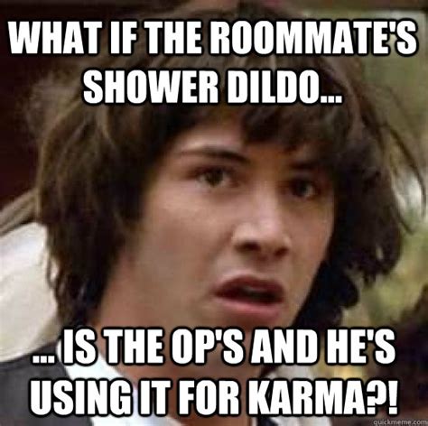 What If The Roommates Shower Dildo Is The Ops And Hes Using
