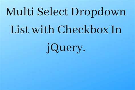 Multi Select Dropdown List With Checkbox In JQuery DNT
