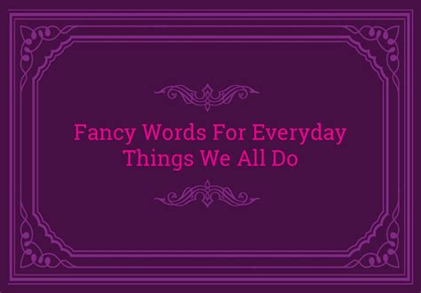 Fancy Words For Everyday Activities Everything After Z By
