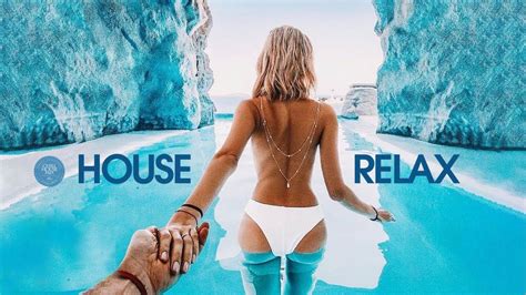 house relax 2022 chill out deep mix 163 youtube music