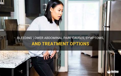 Bleeding Lower Abdominal Pain Causes Symptoms And Treatment Options