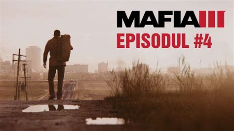 Mafia 3 In Romana Episodul 4 Razbunarea Youtube