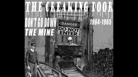 Creaking Door Dont Go Down The Mine 1964 Youtube