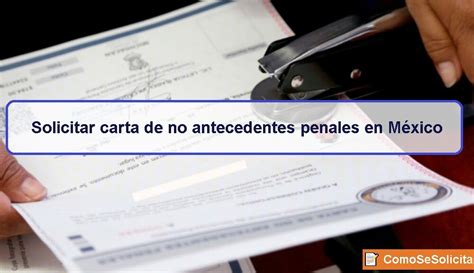 Solicitar Carta De No Antecedentes Penales En Méxic