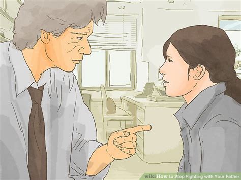 3 Ways To Stop Fighting With Your Father Wikihow