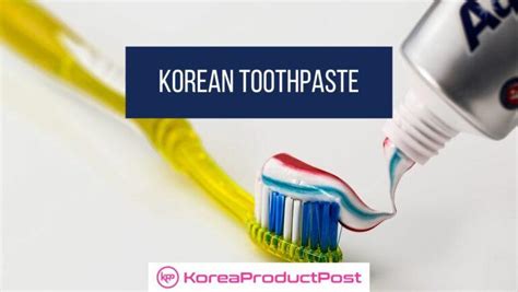 the 6 best korean toothpaste brands for oral health koreaproductpost