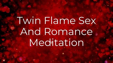 Guided Meditation Twin Flame Sex And Romance Twin Flame Romance Youtube