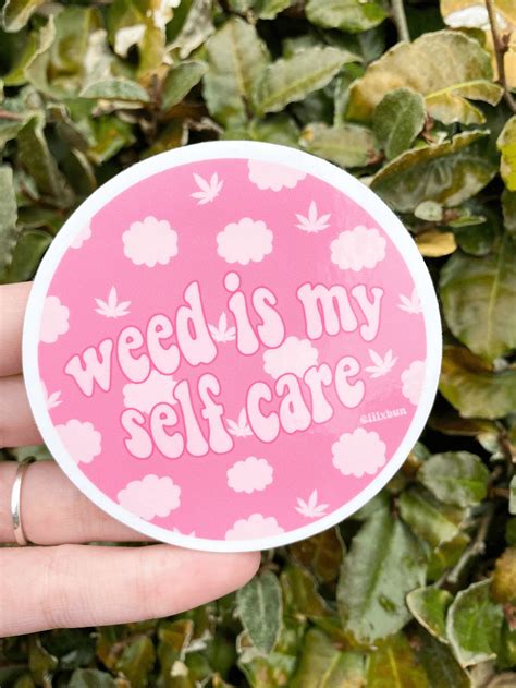 Weed Is My Self Care Vinyl Sticker 3 Stoner Sticker Etsy