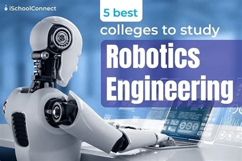 Robotics Engineering 5 Best Colleges To Pursue This Course