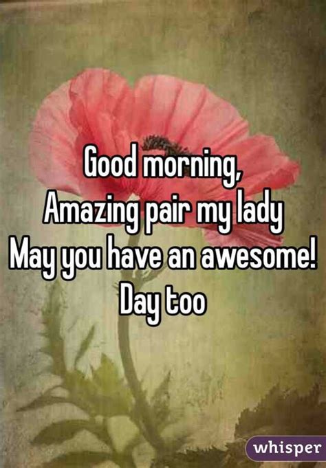 There are 946 morning lady for sale on etsy, and they. Good morning, Amazing pair my lady May you have an awesome! Day too