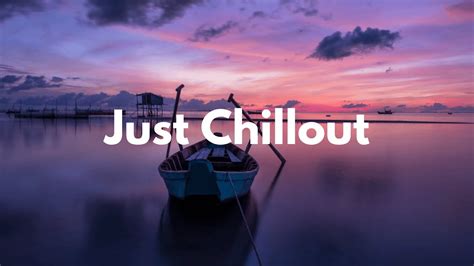 The Best Chillout Music Ever Chillout Music Mix Youtube