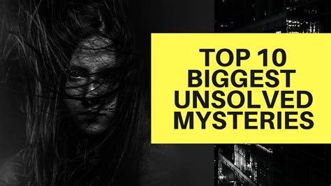 10 Mysteries That Will Probably Never Be Solved Unsolved Mysteries