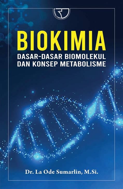 Biokimia: Dasar-Dasar Biomolekul dan Konsep Metabolisme-La Ode Sumarlin