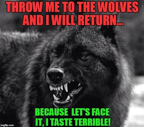 Throw Me To The Wolves Meme Me Jogue Aos Lobos Throw Me To The Wolves Know Your Meme