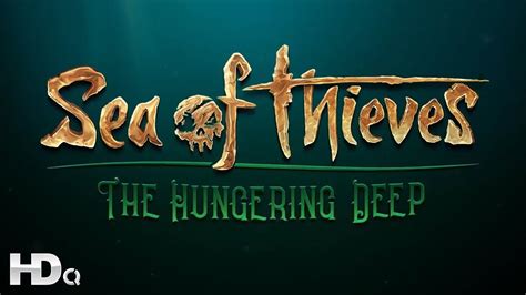 Sea Of Thieves Official The Hungering Deep Trailer 2018 Hd Youtube