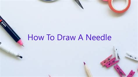 How To Draw A Needle February 2023